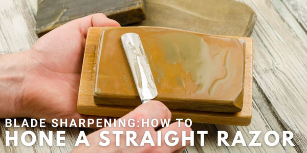 Blade Sharpening: How To Hone A Straight Razor
