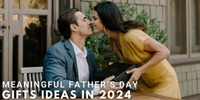 Meaningful Father's Day Gifts Ideas in 2024