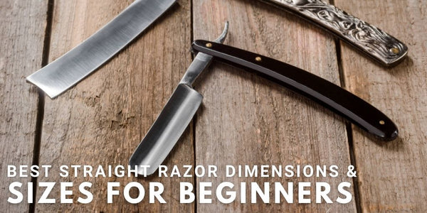 Best Straight Razor Dimensions & Sizes For Beginners