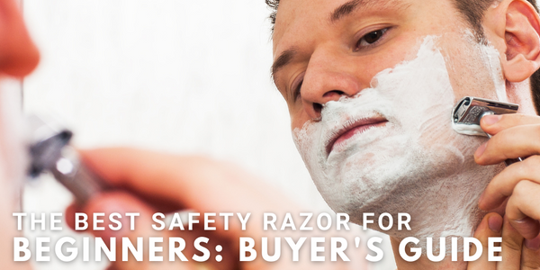 The Best Safety Razor For Beginners: Buyer’s Guide