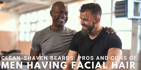 Clean-Shaven Beards: Pros and Cons of Men Having Facial Hair