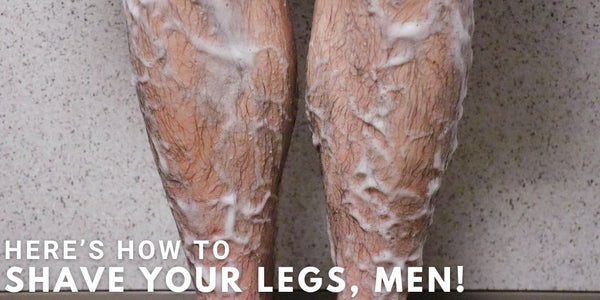 Here’s How To Shave Your Legs, Men!