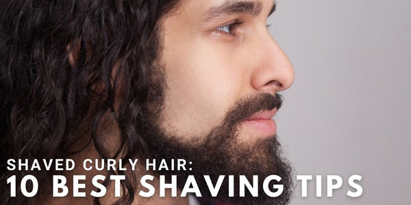 Shaved Curly Hair: 10 Best Shaving Tips