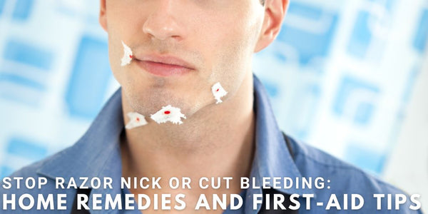 Stop Razor Nick or Cut Bleeding: Home Remedies and First-Aid Tips