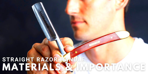 Straight Razor Handle: Materials and Importance