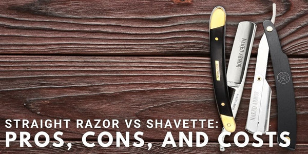 Straight Razor vs Shavette: Pros, Cons, and Costs