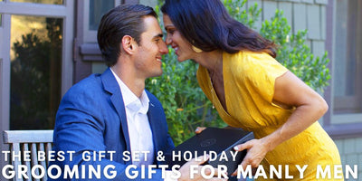 The Best Gift Set & Holiday Grooming Gifts For Manly Men