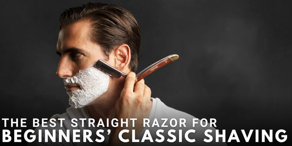 The Best Straight Razor For Beginners