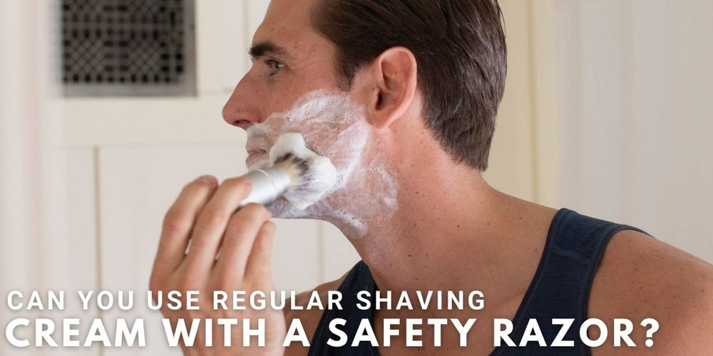 Can You Use Regular Shaving Cream With A Safety Razor? | Naked