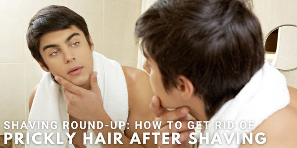 2025 Shaving Round-up: How to Get Rid of Prickly Hair After Shaving