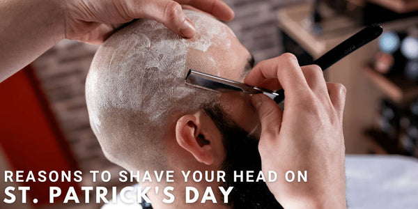 Reasons to Shave Your Head on St. Patrick's Day