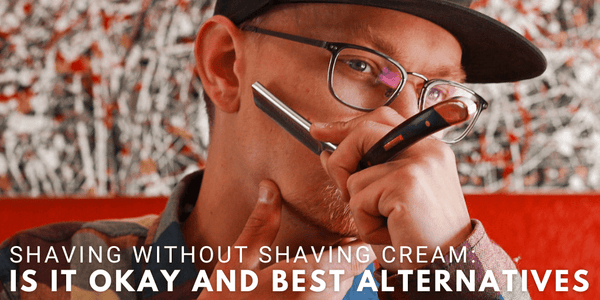 Shaving Without Shaving Cream: Is It Okay and Best Alternatives