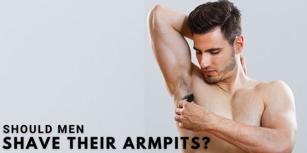 Should Men Shave Their Armpits?