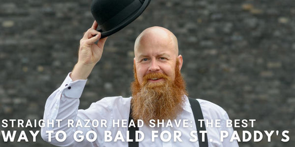 Straight Razor Head Shave: The Best Way To Go Bald For St. Paddy’s Day