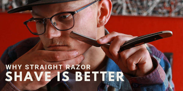 Why Straight Razor Shave Is Better