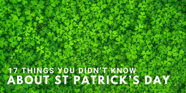 17 Things You Didn’t Know About St Patrick’s Day