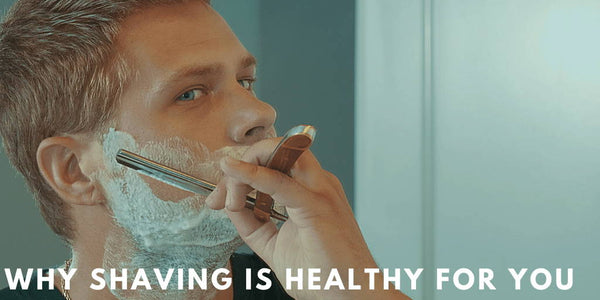Why Shaving is Healthy for You