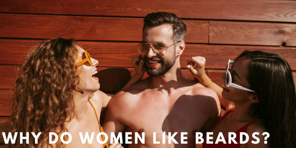 Why Do Women Like Beards?