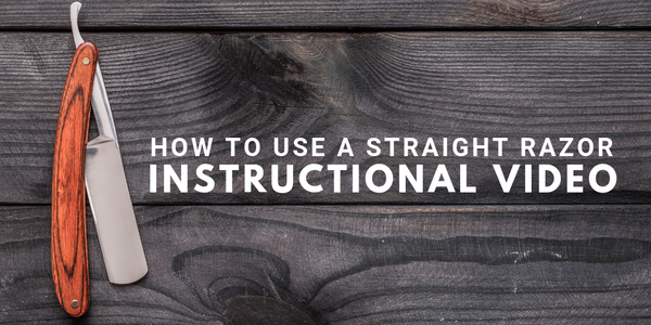 How To Use A Straight Razor Instructional Video
