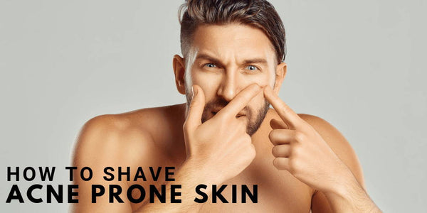 How To Shave Acne Prone Skin