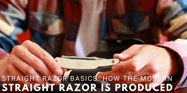 Straight Razor Basics: How the Modern Straight Razor is Produced