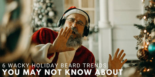 6 Wacky Holiday Beard Trends You May Not Know About