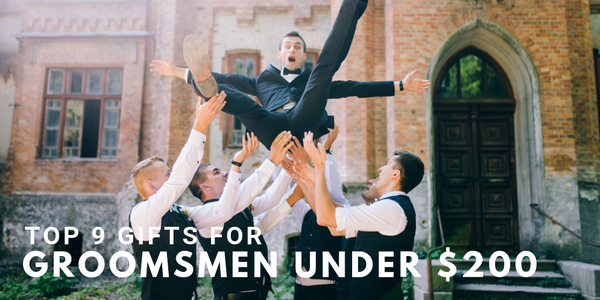 Top 9 Gifts For Groomsmen Under $200