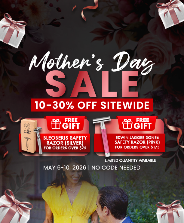 Naked Armor Mother’s Day Sale banner: 10-30% off sitewide from May 6-10. Features free gift offers for the Bleoberis Safety Razor and Edwin Jagger 3ONE6.