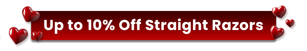 Valentine's Day Sale: Up to 10% Off Straight Razors