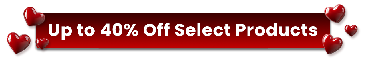 Valentine's Day Sale: Up to 40% Off Select Products