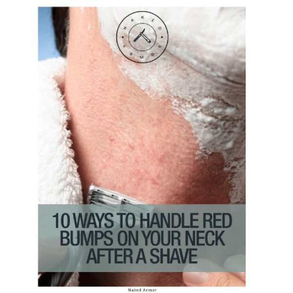  10 Ways To Handle Red Bumps On Your Neck After A Shave by Naked Armor sold by Naked Armor Razors