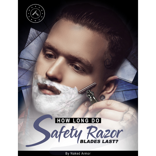 How Long Do Safety Razor Blades Last FREE PDF Naked Armor Razors