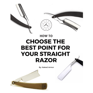  How To Choose the Best Point For Your Straight Razor by Naked Armor sold by Naked Armor Razors
