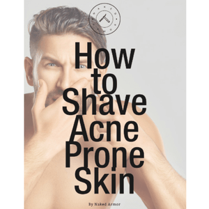  How To Shave Acne Prone Skin by Naked Armor sold by Naked Armor Razors