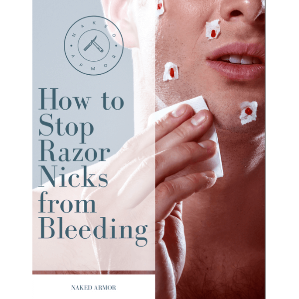 How to Stop Razor Nicks from Bleeding FREE PDF Naked Armor Razors
