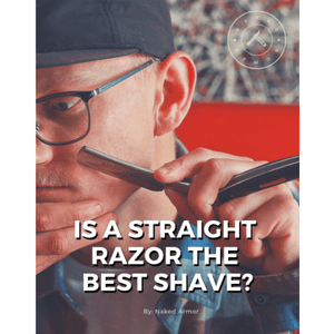  Is A Straight Razor The Best Shave? by Naked Armor sold by Naked Armor Razors