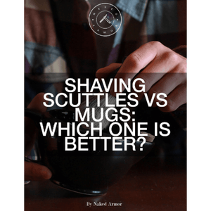  Shaving Scuttles VS Mugs: Which One Is Better? by Naked Armor sold by Naked Armor Razors