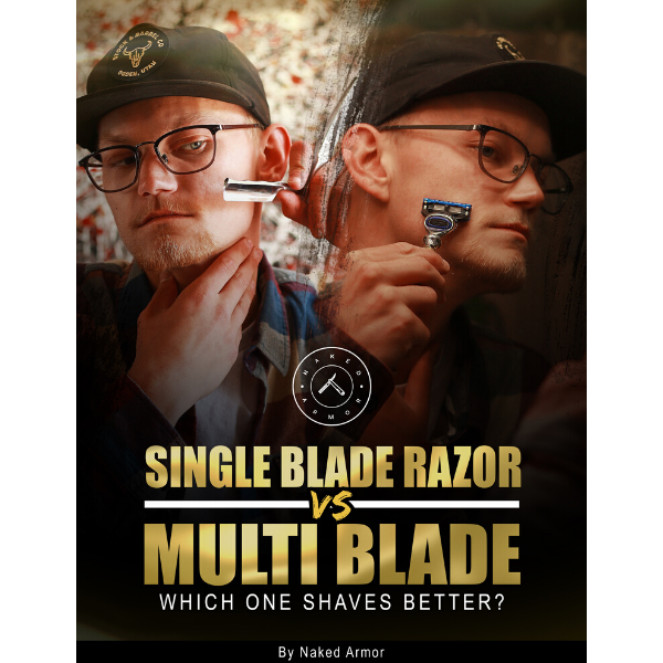  Single Blade Razor Vs Multi Blade: Which One Shaves Better by Naked Armor sold by Naked Armor Razors