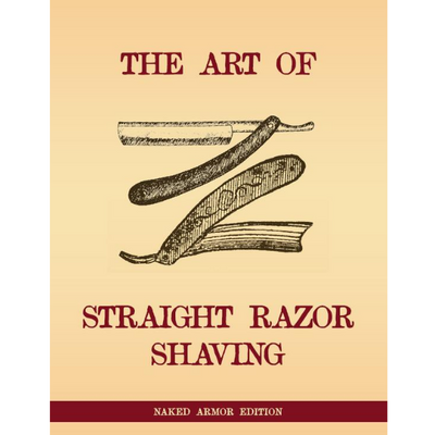  The Art Of Straight Razor Shaving by Naked Armor sold by Naked Armor Razors
