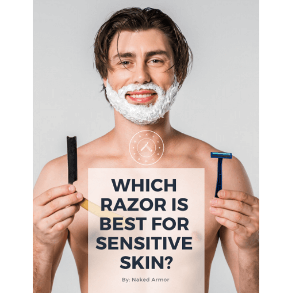  Which Razor Is Best For Sensitive Skin? by Naked Armor sold by Naked Armor Razors